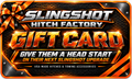 SLINGSHOT HITCH FACTORY GIFT CARD